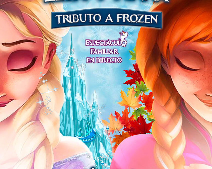 ‘La magia de Elsa y Anna’ – Tributo a Frozen