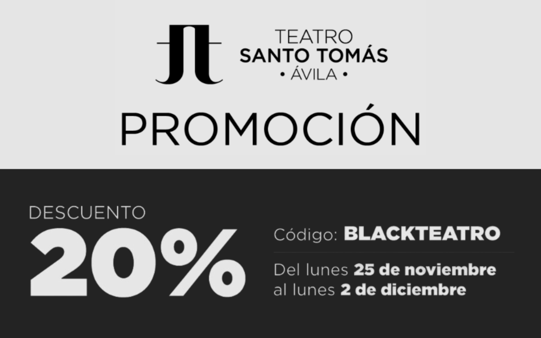 El Teatro Santo Tomás celebra el Black Friday con descuento en varios eventos